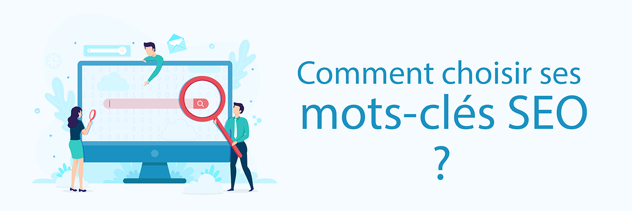 Comment choisir ses mots clés SEO ?