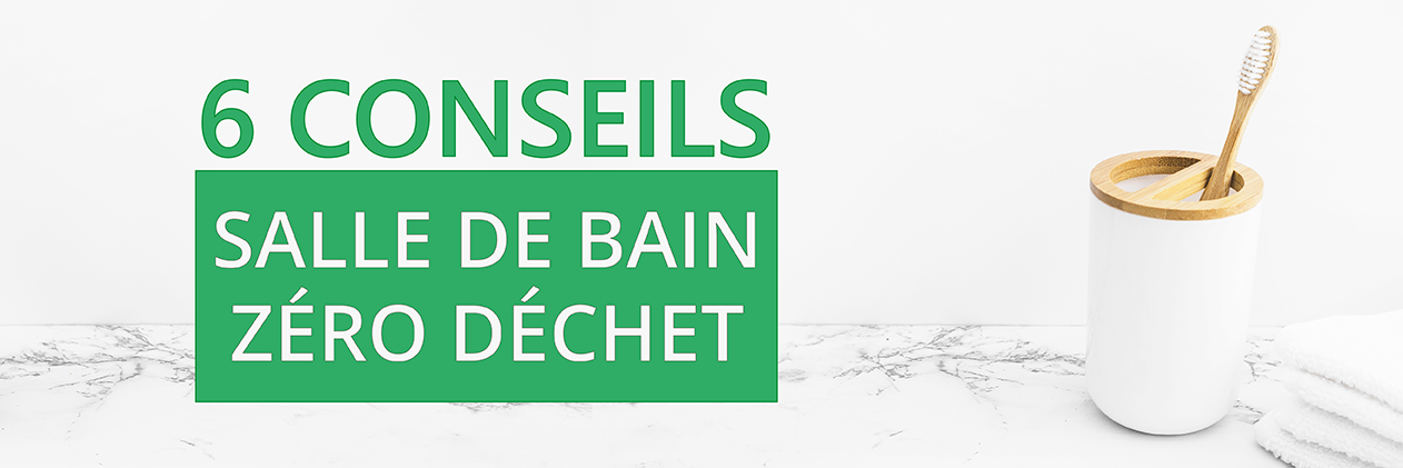 6 conseils pour une salle de bain zéro déchet