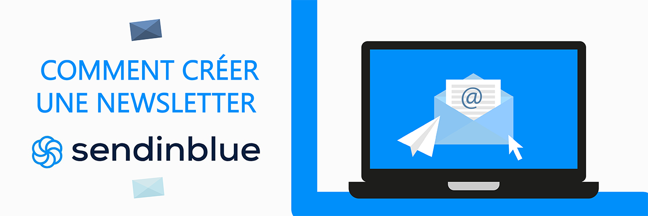 Comment créer une newsletter avec Sendinblue ?
