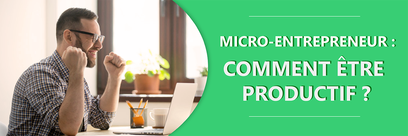 Comment être productif quand on est micro-entepreneur