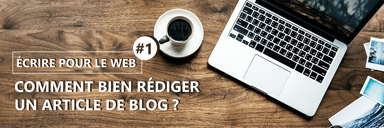 Comment bien rédiger un article de blog ?