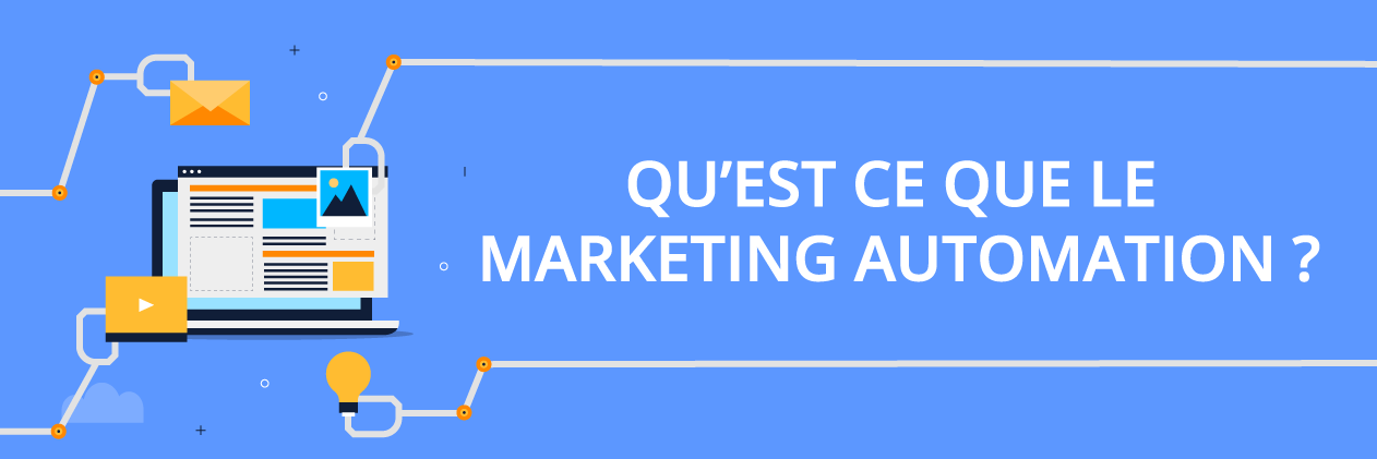 Qu&rsquo;est ce que le marketing automation  ?