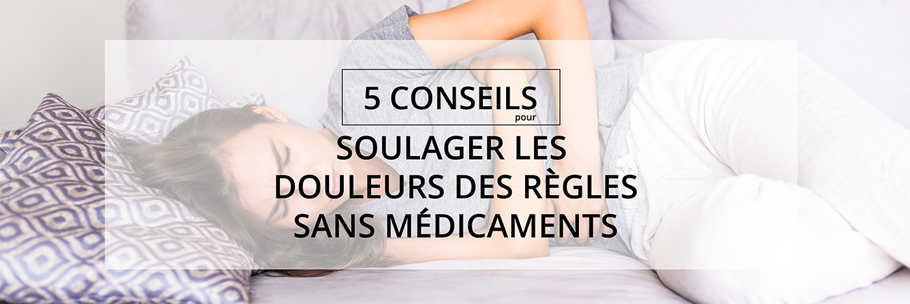 Soulager les douleurs des règles sans médicaments