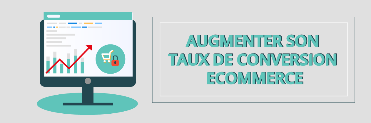 Comment augmenter son taux de conversion Ecommerce ?