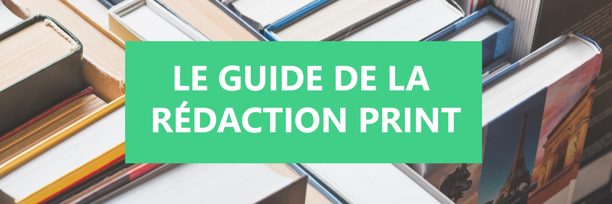Le guide de la rédaction print