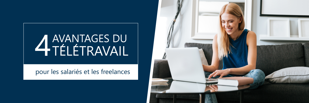 4 avantages du télétravail pour les salariés et les freelances