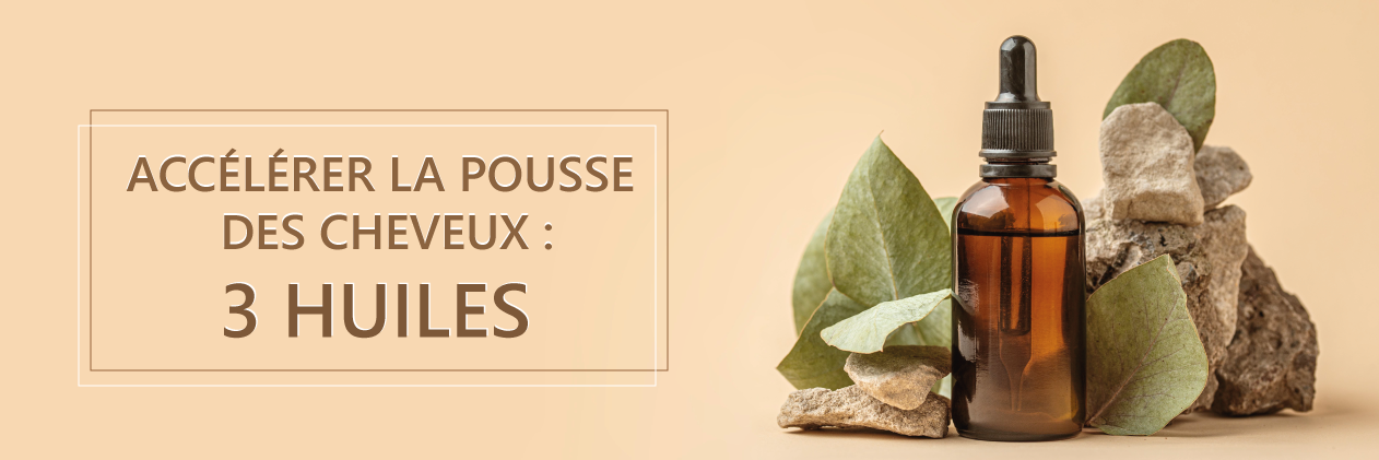 3 huiles pour accélérer la pousse des cheveux