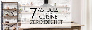 7 astuces pour une cuisine zéro déchet