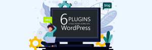 6 Plugins WordPress utiles pour votre site