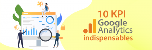 10 KPI Google Analytics indispensables