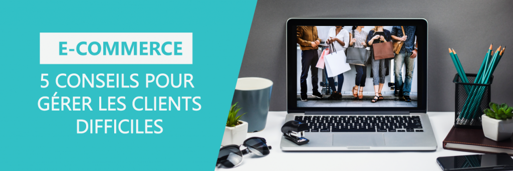 artile-comment-gerer-les-clients-difficiles-en-ecommerce